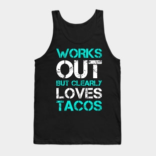 Works Out But Clearly Loves Tacos Funny Workout Gym Tank Top